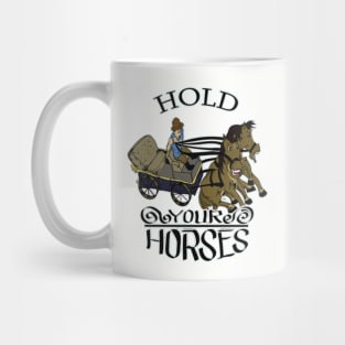 Hold Your Horses Mug